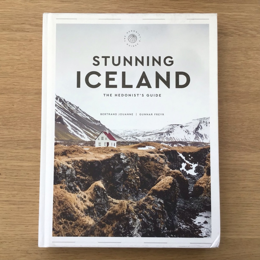 Stunning Iceland The Hedonist’s Guide by Bertrand Jouanne and Gunnar Freyr